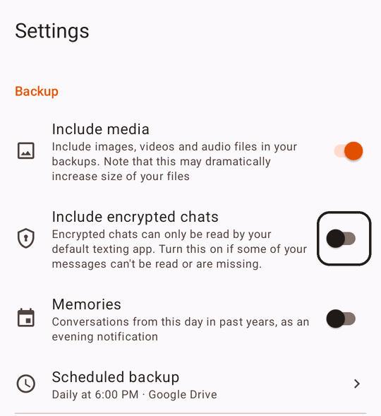 The app’s Settings screen, Backup section, with the Include encrypted chats switch outlined. Its description reads: Encrypted chats can only be read by your default texting app. Turn this on if some of your messages can’t be read or are missing.